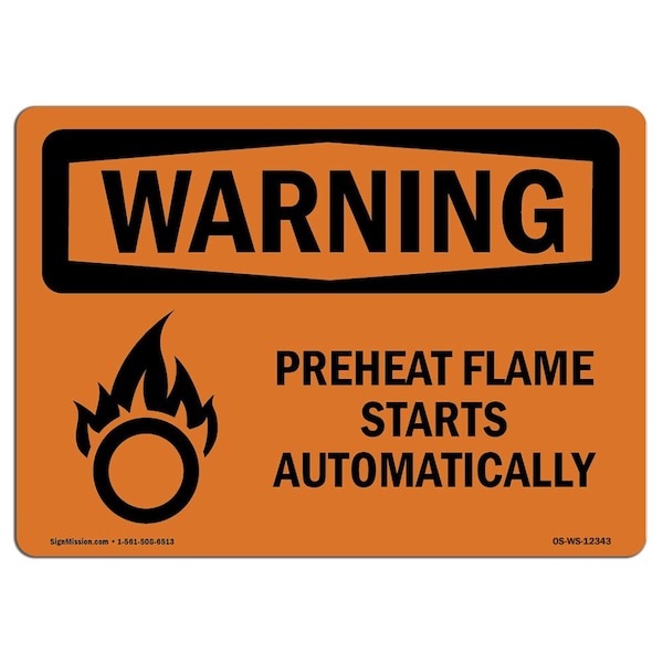OSHA WARNING Sign, Preheat Flame Starts Automatically, 18in X 12in Aluminum, 12" W, 18" L, Landscape
